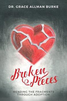 Paperback Broken Pieces: Mending the Fragments Through Adoption Book