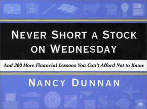 Paperback Never Short a Stock on Wednesday: And 300 More Financial Lessons You Can't Afford Not to Know Book