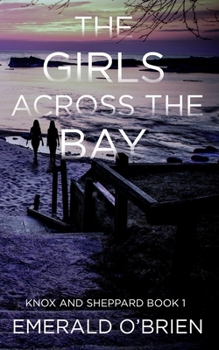 The Girls Across The Bay - Book #1 of the Knox and Sheppard