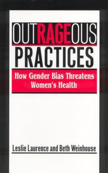 Paperback Outrageous Practices: How Gender Bias Threatens Women's Health Book