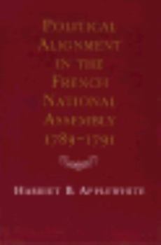 Hardcover Political Alignment in the French National Assembly, 1789-1791 Book