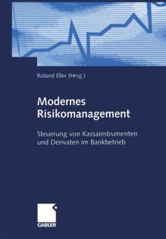 Paperback Modernes Risikomanagement: Steuerung Von Kassainstrumenten Und Derivaten Im Bankbetrieb [German] Book