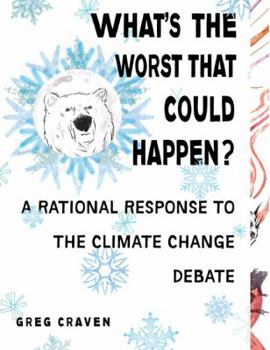 Paperback What's the Worst That Could Happen?: A Rational Response to the Climate Change Debate Book