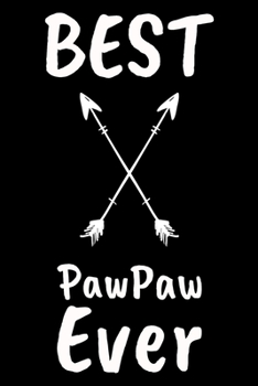 Best PawPaw Ever: Journal - Best Paw Paw Grandfather - Papa Gift (Blank Lined Notebook)