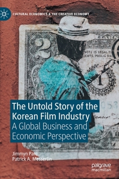 Hardcover The Untold Story of the Korean Film Industry: A Global Business and Economic Perspective Book