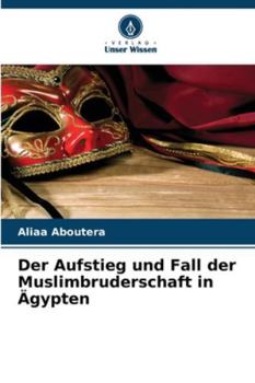 Paperback Der Aufstieg und Fall der Muslimbruderschaft in Ägypten [German] Book