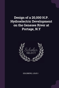 Paperback Design of a 20,000 H.P. Hydroelectric Development on the Genesee River at Portage, N.Y Book