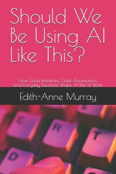 Paperback Should We Be Using AI Like This?: A Practical Guide for the Workplace Book
