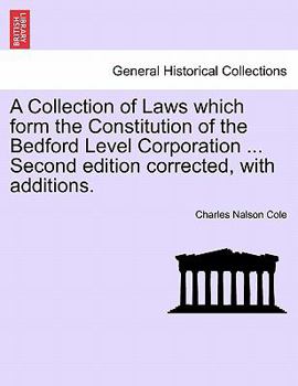 Paperback A Collection of Laws which form the Constitution of the Bedford Level Corporation ... Second edition corrected, with additions. Book