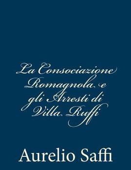 Paperback La Consociazione Romagnola e gli Arresti di Villa Ruffi [Italian] Book