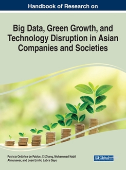 Hardcover Handbook of Research on Big Data, Green Growth, and Technology Disruption in Asian Companies and Societies Book