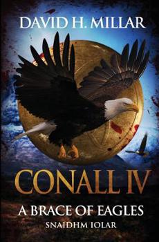 Conall IV: A Brace of Eagles: Snaidhm Iolar - Book #4 of the Conall