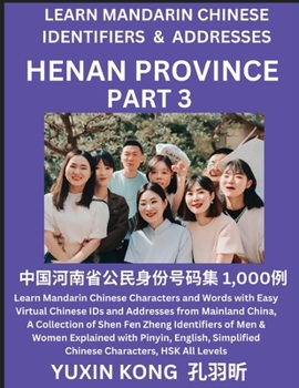 Henan Province of China (Part 3): Learn Mandarin Chinese Characters and Words with Easy Virtual Chinese IDs and Addresses from Mainland China, A ... with Pinyin, English, Simplified Characters,