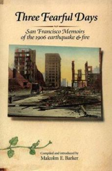 Paperback Three Fearful Days: San Francisco Memoirs of the 1906 Earthquake & Fire Book