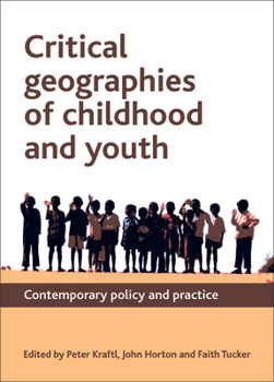 Paperback Critical Geographies of Childhood and Youth: Contemporary Policy and Practice Book