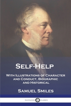 Paperback Self-Help: With Illustrations of Character and Conduct, Biographic and Historical Book