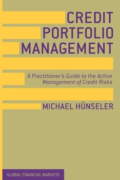 Paperback Credit Portfolio Management: A Practitioner's Guide to the Active Management of Credit Risks Book