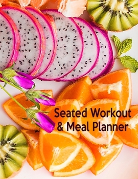 Seated Workout & Meal Planner: Cycle Zone Cycling Fitness | Body Works Plus Abs | Boot Camp Conditioning | Fitness Meals | Keto Diet | Aqua Fit | ... Kickbox Cardio | Senior Fit | Silver Sneakers