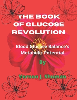 Paperback The book of Glucose Revolution: Blood Glucose Balance's Metabolic Potential Book