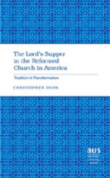 Hardcover The Lord's Supper in the Reformed Church in America: Tradition in Transformation Book