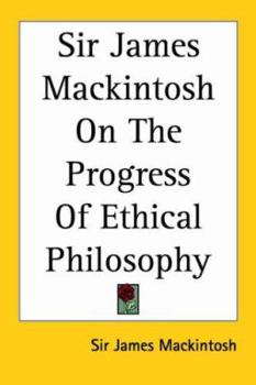 Paperback Sir James Mackintosh on the Progress of Ethical Philosophy Book