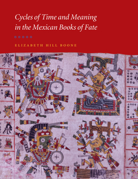 Hardcover Cycles of Time and Meaning in the Mexican Books of Fate Book