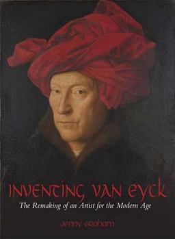 Hardcover Inventing Van Eyck: The Remaking of an Artist for the Modern Age Book