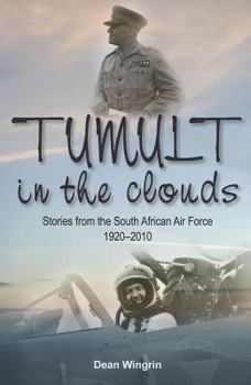 Paperback Tumult in the Clouds: Stories from the South African Air Force 1920-2010 Book