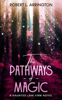 Paperback The Pathways of Magic: A Haunted Law Firm Novel (The Haunted Law Firm) Book