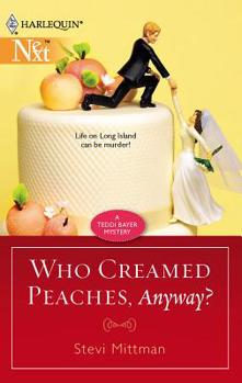 Who Creamed Peaches, Anyway? (Harlequin Next) - Book #5 of the Teddi Bayer