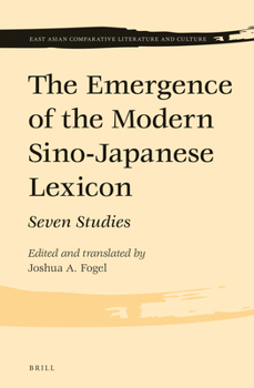 Hardcover The Emergence of the Modern Sino-Japanese Lexicon: Seven Studies Book