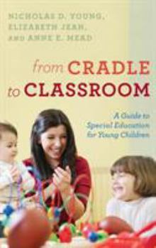 Hardcover From Cradle to Classroom: A Guide to Special Education for Young Children Book