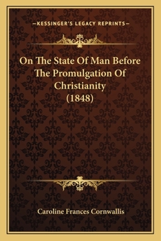 Paperback On The State Of Man Before The Promulgation Of Christianity (1848) Book