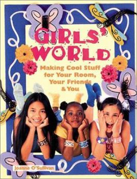 Paperback Girls' World: Making Cool Stuff for Your Room, Your Friends & You Book