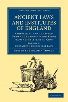 Paperback Ancient Laws and Institutes of England: Comprising Laws Enacted Under the Anglo-Saxon Kings from Aethelbirht to Cnut Book