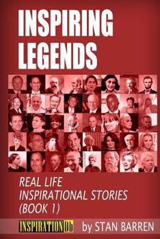 Paperback Inspiring Legends: Real Life Inspirational Stories (Book 1) Book