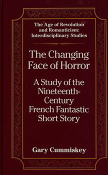 The Changing Face of Horror: A Study of the Nineteenth-Century-French Fantastic Short Story