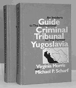 Hardcover An Insider's Guide to the International Criminal Tribunal for the Former Yugoslavia: Documentary History and Analysis (2 Vols) Book