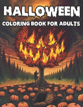 Halloween Coloring Book For Adult: 45+ coloring pages filled with monsters, witches, pumpkin, haunted house and more for hours of fun and relaxation