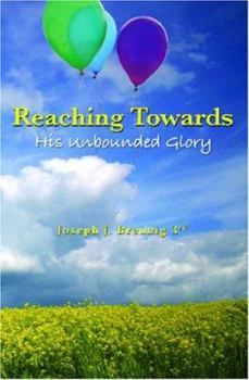Paperback Reaching Towards His Unbounded Glory Book