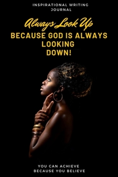 Paperback Always Look Up Writing Journal: Always Look Up Because God Is Always Looking Down Book