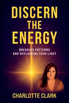 Paperback Discern the Energy: Breaking patterns and Reclaiming your Light Book