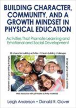 Paperback Building Character, Community, and a Growth Mindset in Physical Education: Activities That Promote Learning and Emotional and Social Development Book