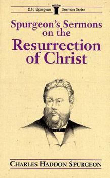 Spurgeon's Sermons on the Resurrection of Christ (C. H. Spurgeon Sermon)