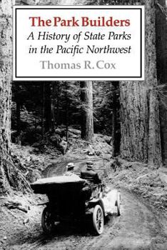 Paperback The Park Builders: A History of State Parks in the Pacific Northwest Book