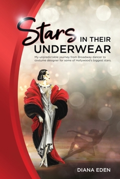 Paperback Stars in Their Underwear: My unpredictable journey from Broadway dancer to costume designer for some of Hollywood's biggest stars Book