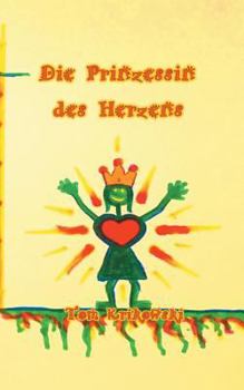 Paperback Die Prinzessin des Herzens: Ein kleine Geschichte vom Weg zurück zur Selbstliebe [German] Book