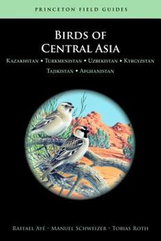 Paperback Birds of Central Asia: Kazakhstan, Turkmenistan, Uzbekistan, Kyrgyzstan, Tajikistan, and Afghanistan Book