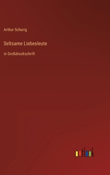 Hardcover Seltsame Liebesleute: in Großdruckschrift [German] Book