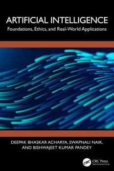 Hardcover Artificial Intelligence: Foundations, Ethics, and Real-World Applications Book